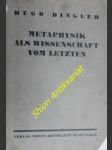 Metaphysik als Wissenschaft vom Letzten - DINGLER Hugo - náhled