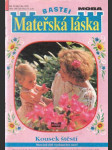 Mateřská láska - Kousek štěstí. - náhled