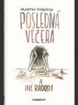 Posledná večera a iné radosti   - náhled