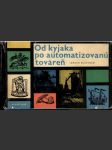 Od kyjaka po automatizovanú továreň - náhled