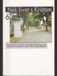 Náš život s Kristom 6  kat.katechizmus - náhled