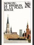 Moscou. Le kremlin et la place rouge - náhled