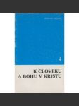 K člověku a Bohu v Kristu 4 - náhled