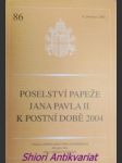 Poselství papeže jana pavla ii. k postní době 2004 - jan pavel ii. - náhled