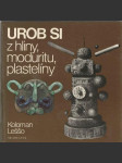 Urob si z hliny, moduritu, plastelíny - náhled