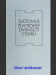 Životopisy dvanácti císařů spolu se zlomky jeho spisu o význačných literátech - suetonius - náhled