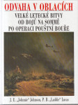 Odvaha v oblacích - Velké letecké bitvy od bojů na Sommě po operaci Pouštní bouře - náhled