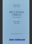 Bílá kniha církve s černou kapitolou - 20let svobody 1989 - 2009 - duka dominik / badal milan - náhled