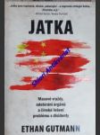 JATKA - Masové vraždy, odebírání orgánů a čínské řešení problému s disidenty - GUTMANN Ethan - náhled