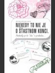 Niekedy to nie je o šťastnom konci.: Niekedy je to 'iba' o príbehu.. - náhled