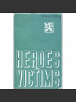 Heroes and Victims [okupace; oběti; Protektorát Čechy a Morava; Československo; druhý odboj; nacismus; londýnský exil; druhá světová válka] - náhled