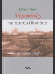 Vzpomínky na starou Olomouc a její předměstí - náhled