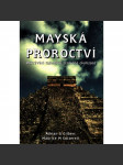 Mayská proroctví. Odkrývání tajemství ztracené civilizace (Mayové, mayská civilizace, starověk, Amerika) - náhled