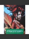 Ztracený kmen. Temné srdce Nové Guineje (Papua-Nová Guinea, Oceánie, cestopis) - náhled