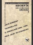 Sborník imperii 2, -sborník k problematice bezpečnostních služeb  / akce norbert -technika stb -ii. správa snb 1988-1989 -akce "klín" po stranicku / - náhled