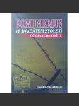 Komunismus ve dvacátém století očima jeho obětí (politická perzekuce, Československo, studená válka, mj. Reakce prezidenta Beneše, Politické procesy - H. Píka, Milada Horáková, Rudolf Slánský, Stalin a stalinismus, Charta 77) - náhled