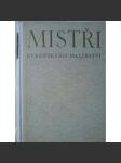 Mistři evropského malířství. Italie, Francie, Španělsko (dějiny umění, renesance, baroko, mj. Masolino, Fra Angelico, Raffael, Tizian, Giorgione, Mantegna, Leonardo da Vinci, El Greco, Velázquez, Murillo, Poussin) - náhled