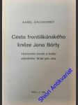 Cesta františkánského kněze jana bárty - historická studie o knězi vězněném 16 let pro víru - dachovský karel - náhled