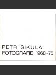 Petr Sikula. Fotografie 1968 - 1975 (výstavní katalog) - náhled