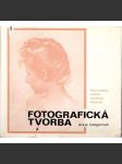 Fotografická tvorba. Náčrt estetiky a teórie umeleckej fotografie (fotografie, teorie, mj. Steichen, Weston, Bischof, Cartier Bresson, Reichmann, Josef Sudek, Wiškovský) - náhled