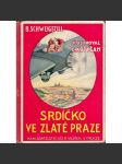 Srdíčko ve zlaté Praze (příběhy, mj. Pohádka o aeroplánech, Kašpárkovy taškařiny, V zoologické zahradě, Srdíčko v bludišti, Čarovný den) - náhled