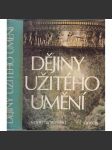 Dějiny užitého umění [umělecké řemeslo, starověk, antika, středověk; Asie, Amerika, Afrika, Islám, Čína; křesťanské, románské, gotika, renesance, baroko; keramika, malba, dřevo, textil, sošky, nábytek, sklo, porcelán, kámen, výzdoba dekor kovy zlatnictví] - náhled