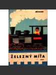 Železný Míťa. Příběh o chlapci, který viděl, jak se taví železo a ocel (edice: Jiskřičky, sv. 5.) (dobrodružství, lidská práce; ilustrace Jindřich Hegr) - náhled
