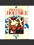 Princezna holubice. Pohádky z Moravy a Slezska (pohádky, mj. Divotvorný mlýnek, O Popelušce, Lískový oříšek, O třech bratřích, Čertův mlýn, O statečném princi; ilustrace Radek Pilař) - náhled