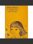 Holčička na modré kouli a jiné povídky (edice: Mimočítanková četba pro neslyšící a pro děti se zbytky sluchu) (Jak jsem vystupoval v cirkuse, Podivné zvíře, Děvče v uniformě) - náhled