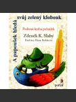 A papoušek hledá svůj zelený klobouk. Podivná kniha pohádek (pohádky, mj. žlutá pohádka, Hladový myšák, Strašidlo, Kozí pošta, Černá pohádka, Autobus a kočka) - náhled