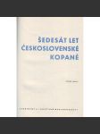 Šedesát let československé kopané (Fotbal, sport, mj. Sparta, Slavia, Dukla) - náhled