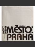 Město Praha [Obsah: urbanismus a architektura, stavební vývoj města ve středověku i novověku, moderní město, stavby] - náhled