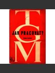 Jak pracovat? Přednášky z roku 1898 (edice: Živá věda, sv. 18) [T. G. Masaryk, vzdělání; obálka a vazba František Tichý] - náhled