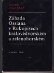 Záhada Ossiana v Rukopisech královévodském a zelenohorském - náhled