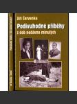 Podivuhodné příběhy z dob nedávno minulých (druhá světová válka, komunismus, biografie, mj. i Miroslav Haken, Karel Bittner. Vlasta Burian)) - náhled