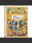 Bílá kněžna (Slovenské pohádky, mj. Oráč a obři, Janek Hrášek, Dvě sestry, Syn vlk, Jezinky, Rarach, Zlatá přadlena) - náhled
