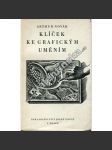 Klíček ke grafickým uměním [Obsah: grafické techniky, tisk, grafika, knižní bibliofilie, ilustrace mj. Cyril Bouda, Max Švabinský, Viktor Stretti, L. Marold aj.] - náhled