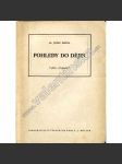 Pohledy do dějin. Cyklus přednášek (dějiny, historie, mj. O historickém vývoji; Problém úpadku Evropy a její kultury; Zánik antického světa; Ekonomický pohled na české dějiny; Hospodářské a politické příčiny první sv. války) - náhled