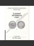 Členské informace 1/2001. Česká numismatická společnost (Numismatika, aukční katalog, mj. Krádež mincí v Západočeském muzeu v Plzni; Nové padělky vzácných mincí; Václav Bítovský, Jan Sarkander, Albrecht z Valdštena před a po Bílé Hoře) - náhled