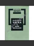 Světová válka a naše revoluce (edice: Knižnice Společnosti Edvarda Beneše, sv. 4) [politika, vznik ČSR, první světová válka, mj. Doba postupné organisace, Naše propagační činnost, Legie v Rusku, Konec války) - náhled