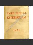 Josefu Šustovi k šedesátinám. Zvláštní otisk ze sborníku Umění (sborník, Josef Šusta, mj. Šustův vztah k dějinám umění, Římské stavební řády, Valdštejnův Jičín, Z dopisů Maxe Dvořáka [Max Dvořák]) - náhled