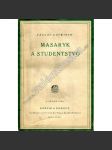 Masaryk a studenstvo (edice: Myšlenky a zájmy doby, sv. 5) [T. G. Masaryk, kultura a společnost, Československo, mj. Masarykova studia, Příchod do Prahy, Spor o Hilsnera (Hilsneriáda)] - náhled