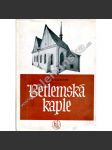 Betlemská kaple (edice: Architektura - památky, sv. 7) [Betlémská kaple, Praha, architektura, historie] - náhled