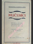 MUČENÍCI - Povídka z prvních dob křesťanství - MAYER Milutin - náhled