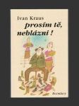Prosím tě, neblázni! - náhled