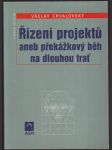 Řízení projektů aneb překážkový běh na dlouhou trať chvalovský václav - náhled