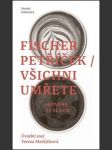 Všichni umřete fischer petr,petříček miroslav - náhled