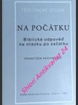 NA POČÁTKU - Biblická odpověď na otázku po začátku - HOCHMANN František - náhled