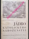 Jádro katolického náboženství - výklad katolického náboženství pro národní školy - hronek josef - náhled