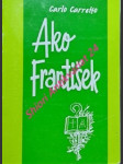 Ako františek ( listy z púště - púšť uprostred mesta - lebo si moj otec - prečo, pane ? - já, františek ) - carretto carlo - náhled